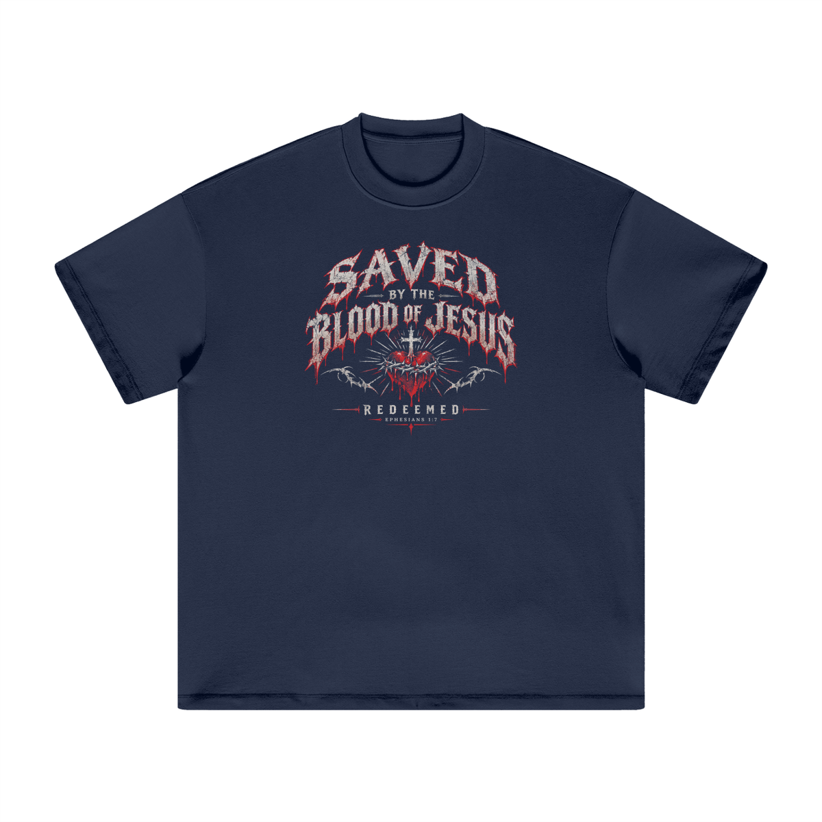 SAVED BY THE BLOOD OF JESUS - REDEEMED - - EPHESIANS 1:7 - T-Shirt