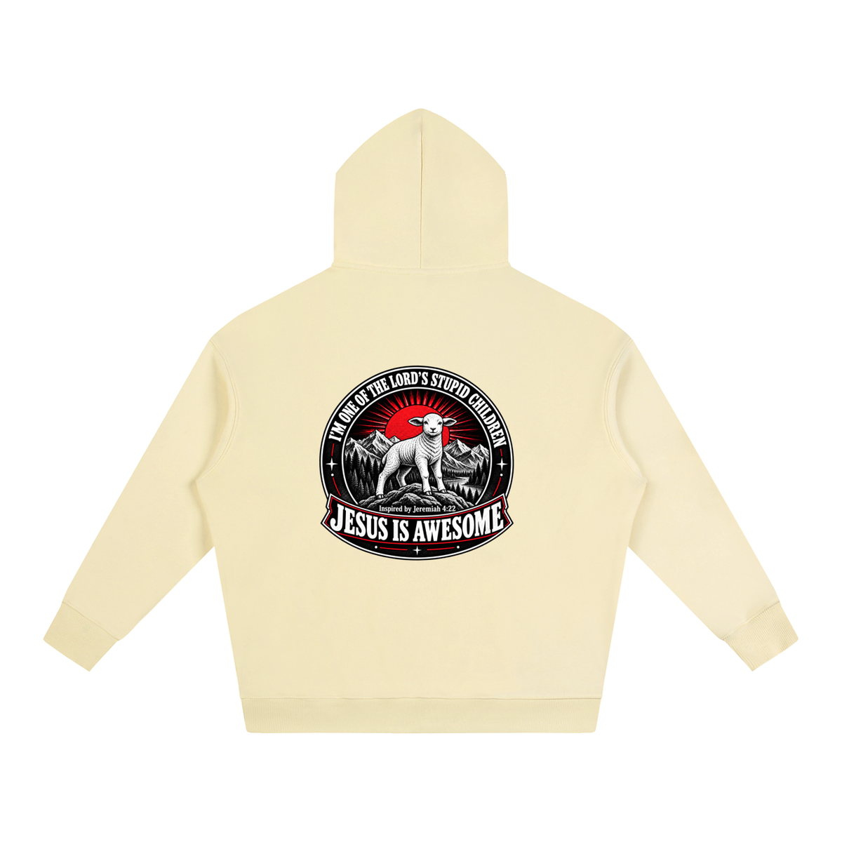 I'M ONE OF THE LORD'S STUPID CHILDREN INSPIRED BY Jeremiah 4:22 JESUS IS AWESOME Hoodie