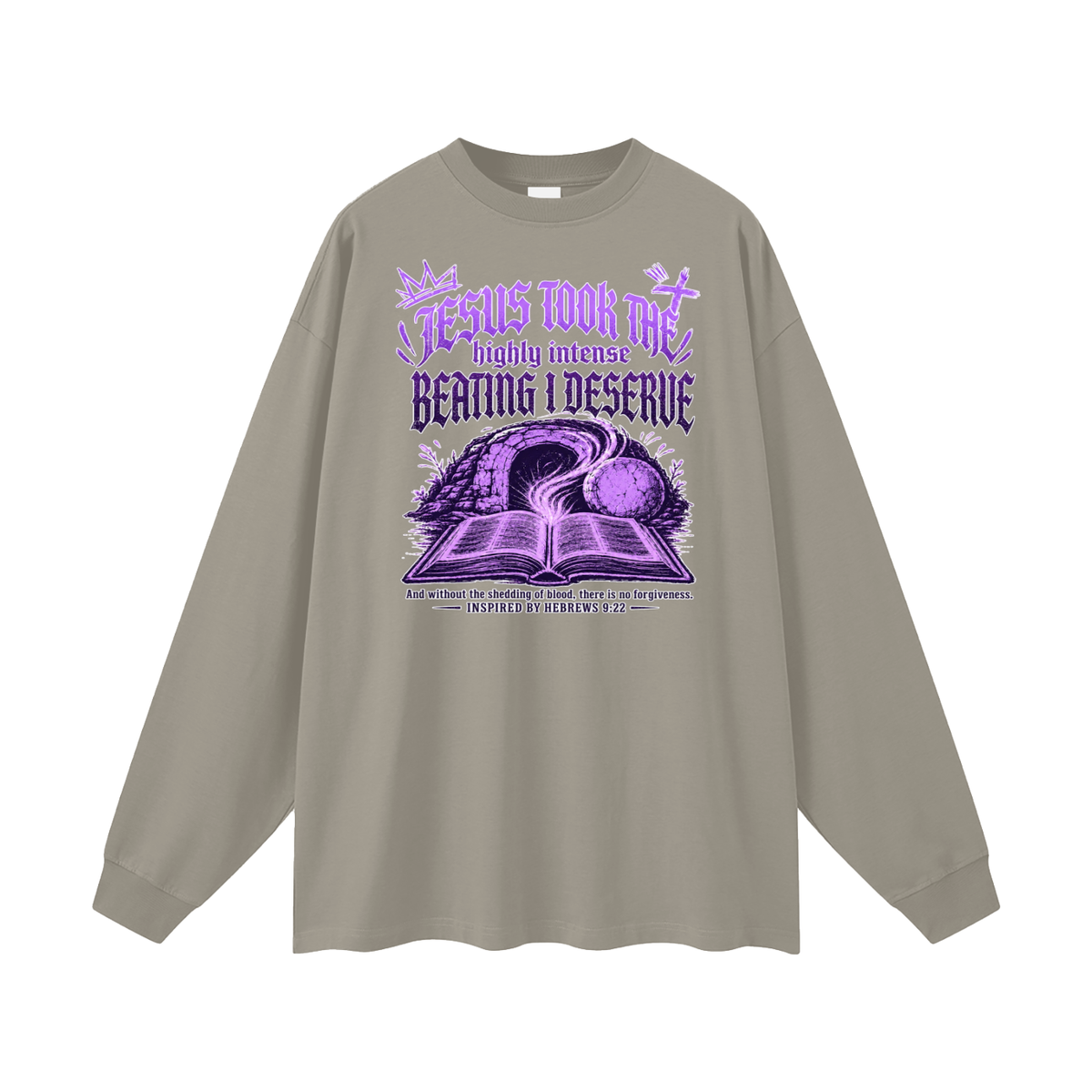JESUS TOOK THE highly intense BEATING I DESERVE And without the shedding of blood, there is no forgiveness. INSPIRED BY HEBREWS 9:22 Long Sleeve T-Shirt