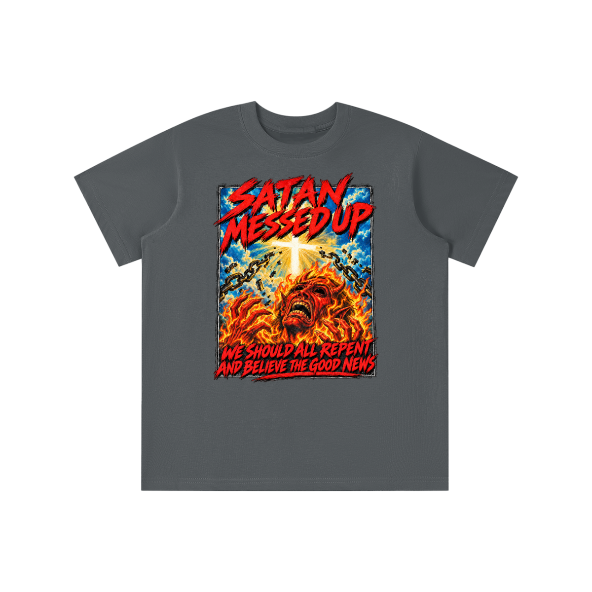 SATAN MESSED UP WE SHOULD ALL REPENT AND BELIEVE THE GOOD NEWS youth T-shirt