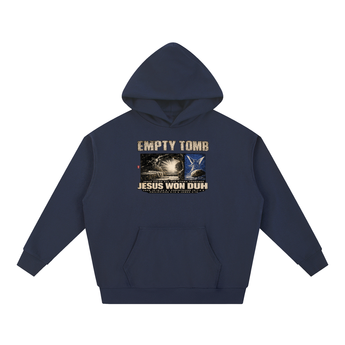 EMPTY TOMB JESUS HOLDS ALL THE ATOMS TOGETHER JESUS WON DUH LUKE 10:18-20 & 1 CORINTHIANS 15:1-4 & PHILIPPIANS 2:12 & JAMES 2:10 Hoodie
