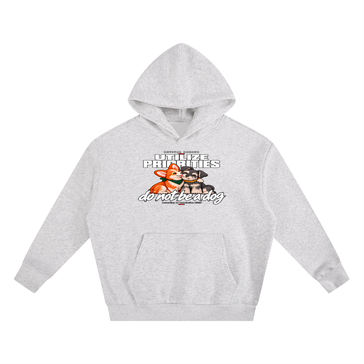 UTILIZE PRIORITIES do not be a dog according to Revelation 22:15 Hoodie