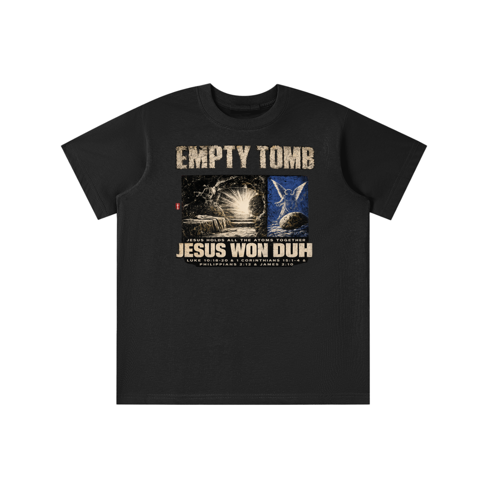 EMPTY TOMB JESUS HOLDS ALL THE ATOMS TOGETHER JESUS WON DUH LUKE 10:18-20 & 1 CORINTHIANS 15:1-4 & PHILIPPIANS 2:12 & JAMES 2:10 youth T-shirt