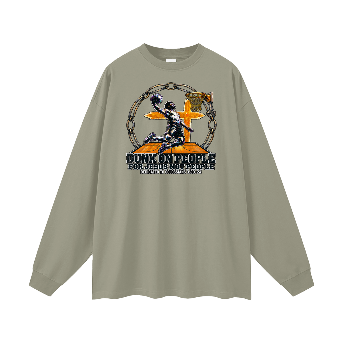 DUNK ON PEOPLE FOR JESUS NOT PEOPLE DEDICATED TO COLOSSIANS 3:23-24 Long Sleeve T-Shirt