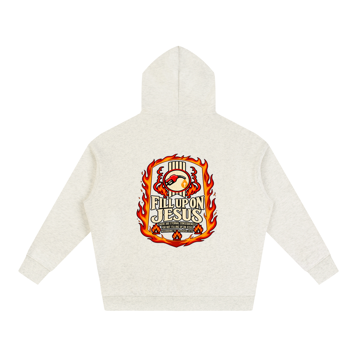 FILL UP ON JESUS THERE ARE ETERNAL CONSEQUENCES FOR NOT FILLING UP ON JESUS ACCORDING TO REVELATION 22:15 Hoodie