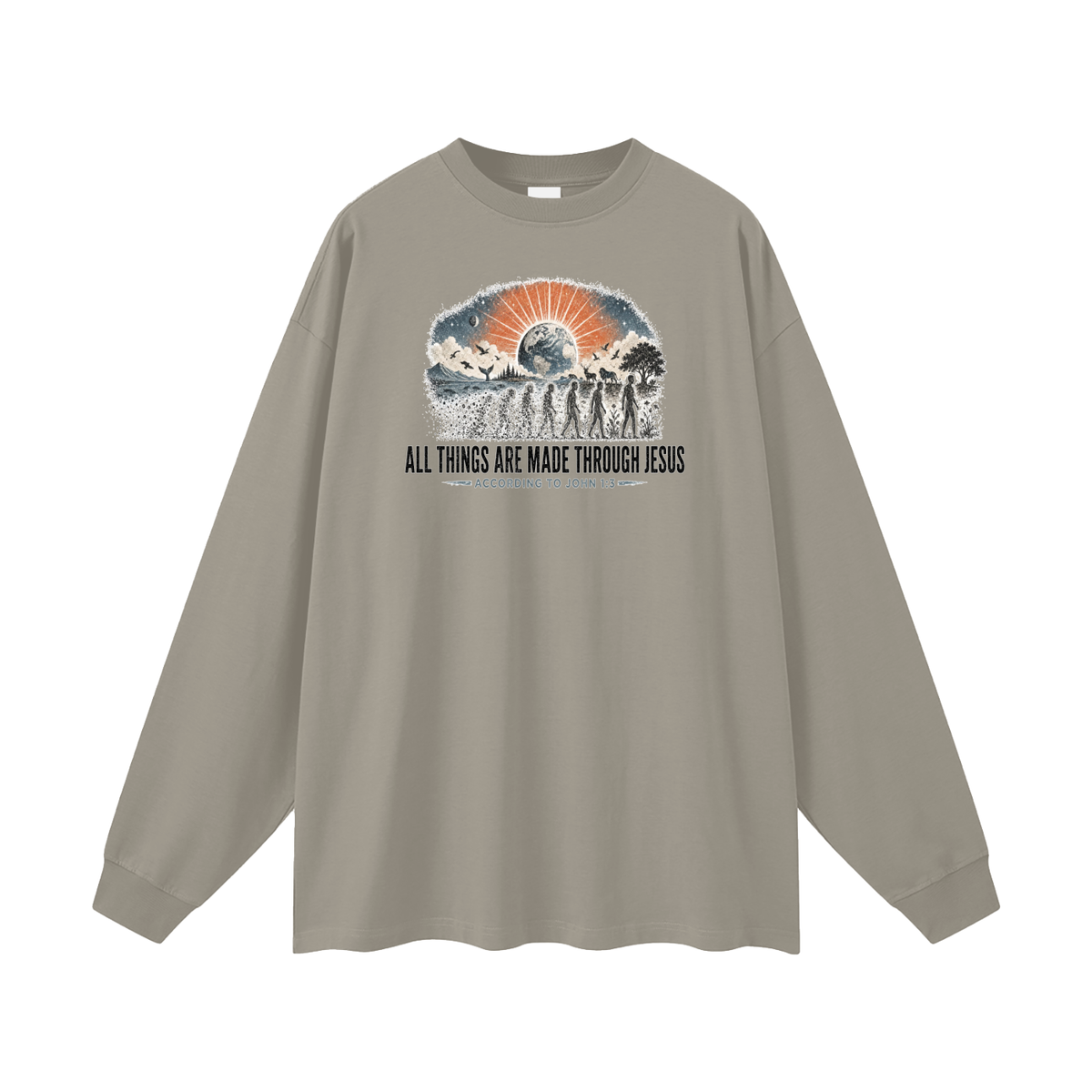 ALL THINGS ARE MADE THROUGH JESUS ACCORDING TO JOHN 1:3 Long Sleeve T-Shirt