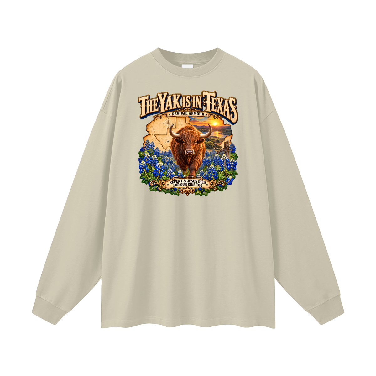 THE YAK IS IN TEXAS REPENT & JESUS DIED FOR OUR SINS TOO Long Sleeve T-Shirt