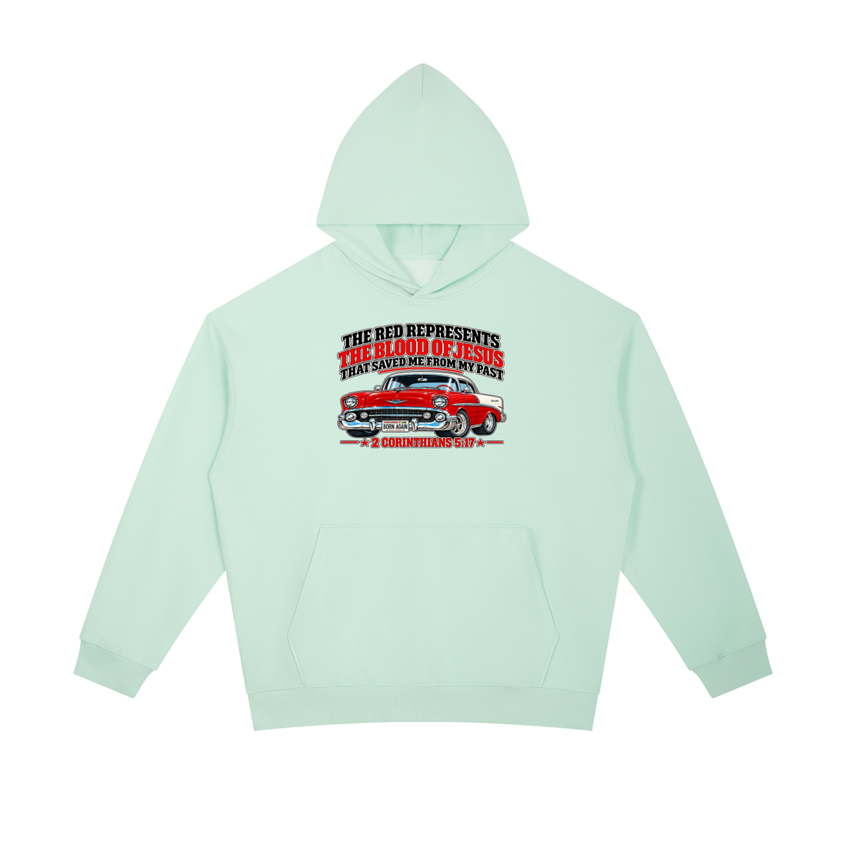 THE RED REPRESENTS THE BLOOD OF JESUS THAT SAVED ME FROM MY PAST *2 CORINTHIANS 5:17* Hoodie