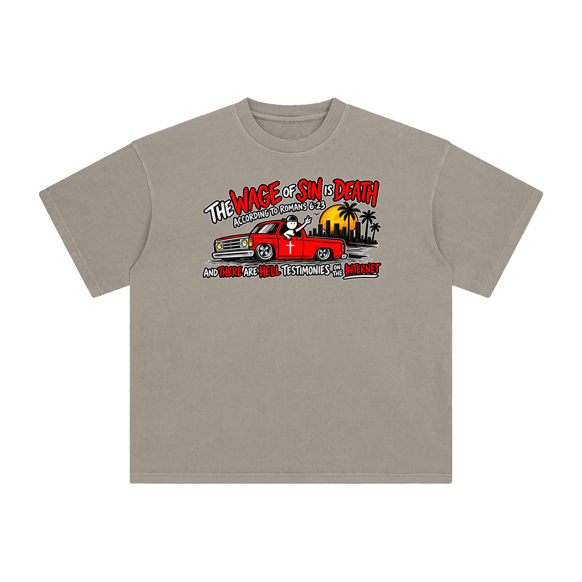 THE WAGE OF SINS IS DEATH ACCORDING TO ROMANS 6:23 AND THERE ARE HELL TESTIMONIES ON THE INTERNET T-Shirt