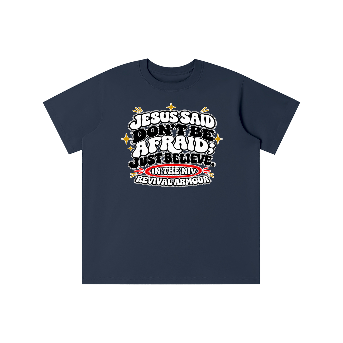 JESUS SAID Don't be afraid; just believe." IN THE NIV PREACH THE BLOOD OF JESUS youth T-shirt