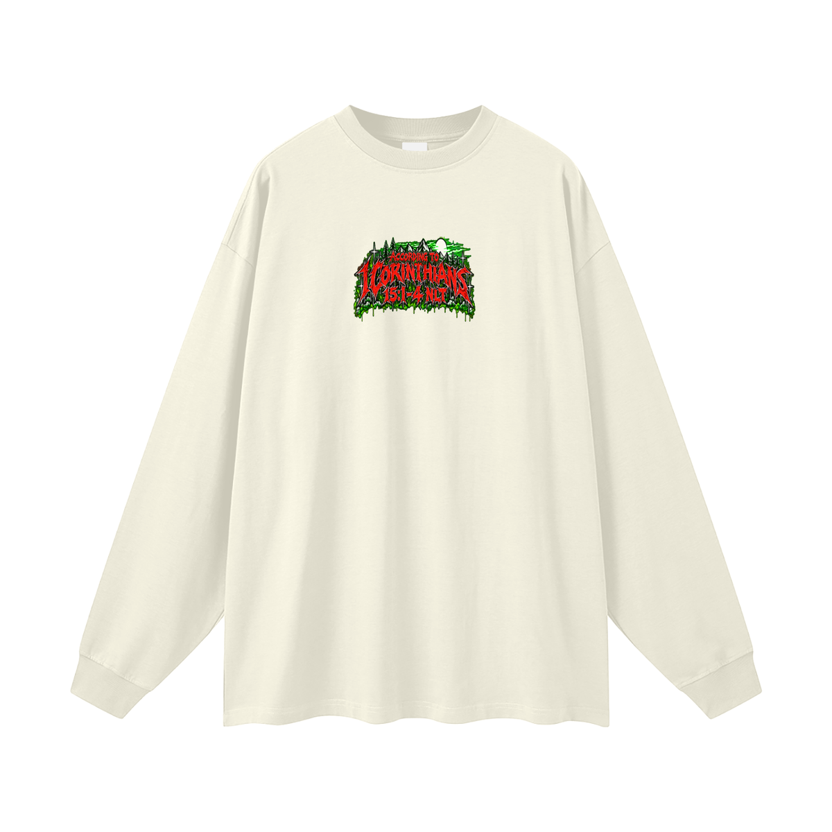 ACCORDING TO 1 CORINTHIANS 15:1-4 NLT THE GOOD NEWS IS JESUS CHRIST DIED FOR OUR SINS HEAVEN AND HELL ARE PLACES Long Sleeve T-Shirt