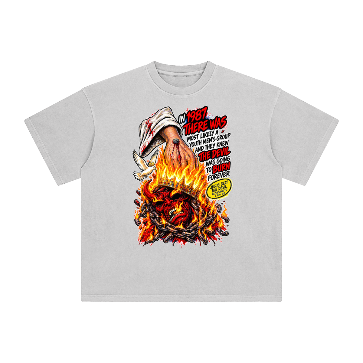 IN 1987 THERE WAS MOST LIKELY A YOUTH MEN'S GROUP AND THEY KNEW THE DEVIL WAS GOING TO BURN FOREVER (JESUS BEAT THE DEVIL ACCORDING TO 1 John 3:8) T-Shirt