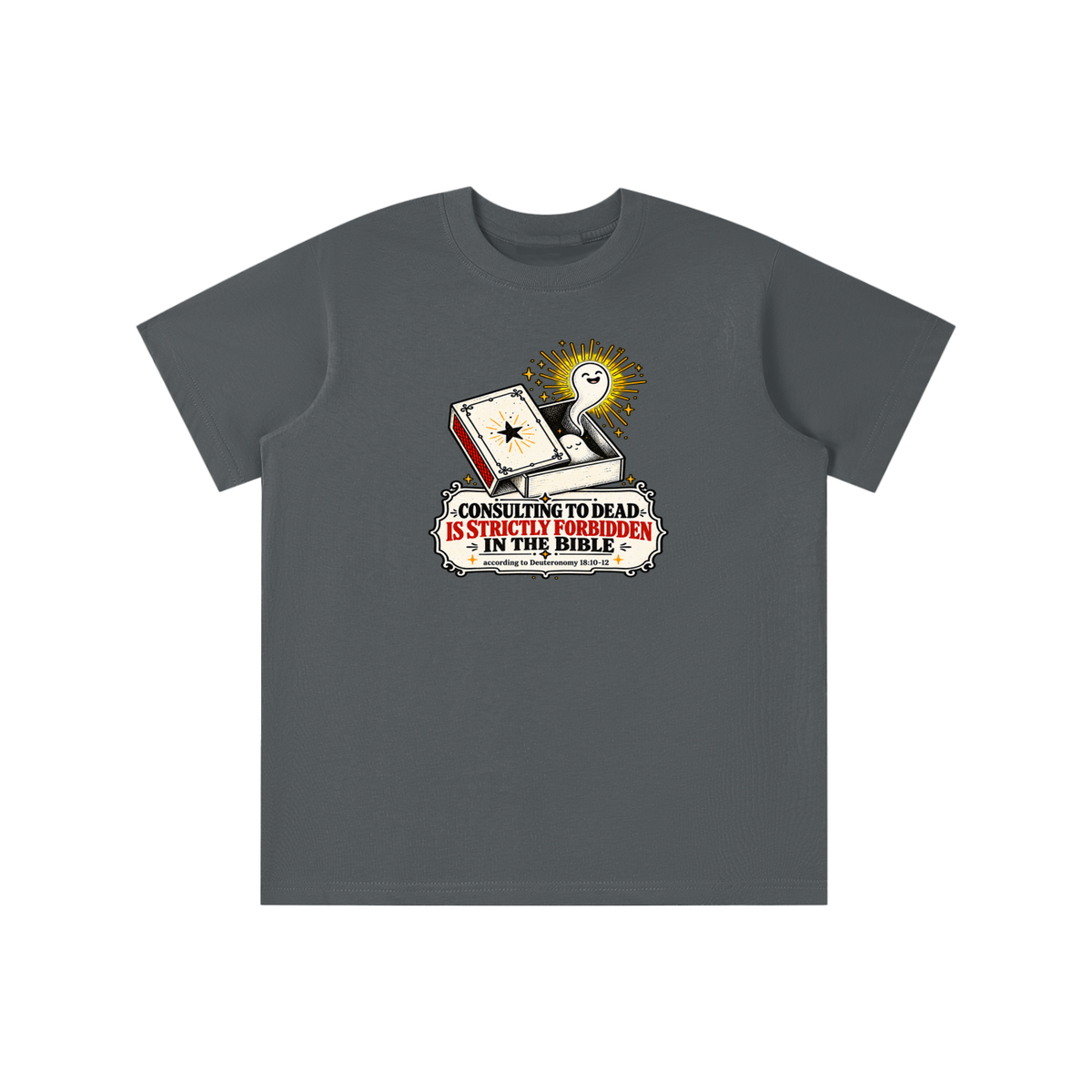 CONSULTING TO DEAD IS STRICTLY FORBIDDEN IN THE BIBLE according to Deuteronomy 18:10-12  youth T-shirt