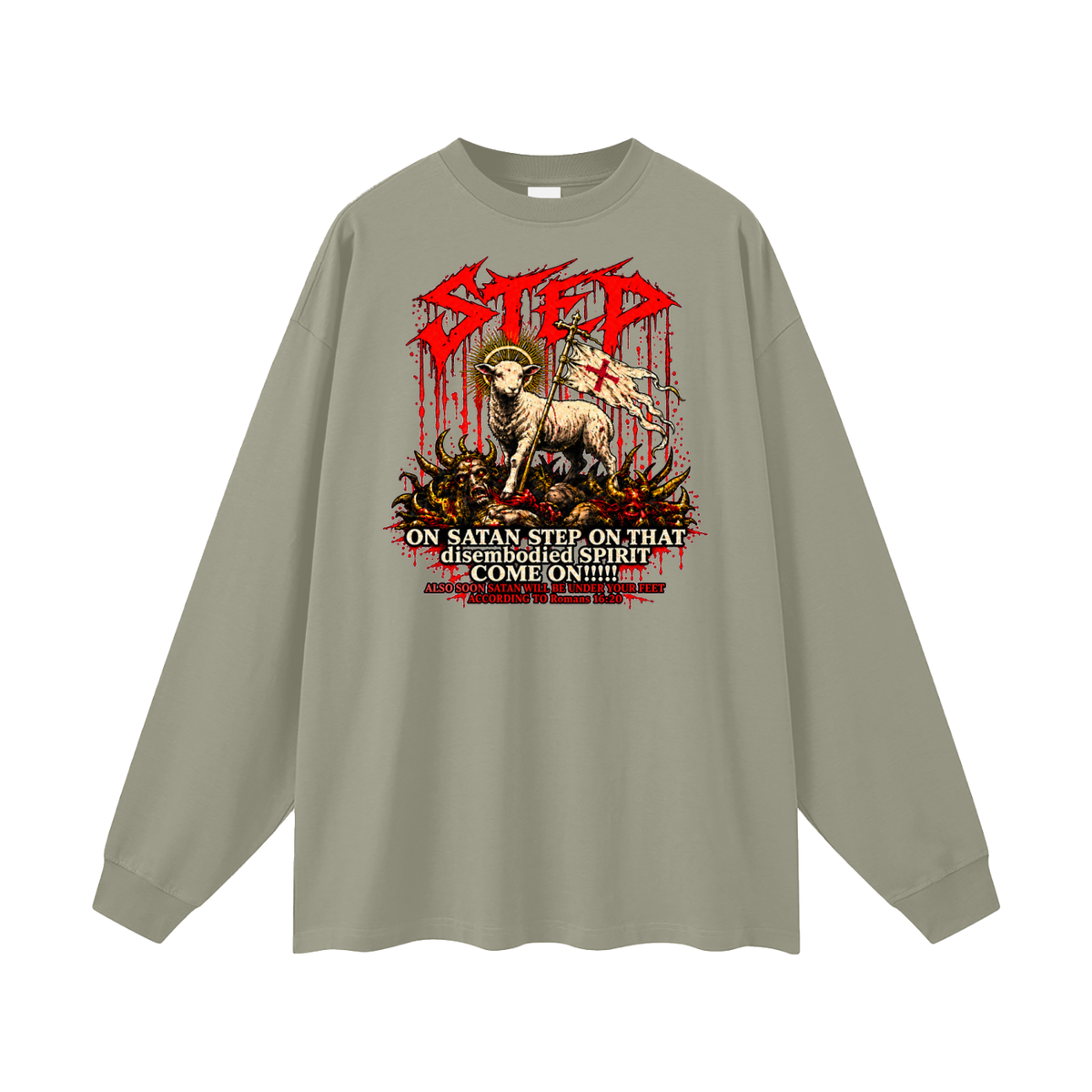 STEP ON SATAN STEP ON THAT disembodied SPIRIT COME ON!!!!! ALSO SOON SATAN WILL BE UNDER YOUR FEET ACCORDING TO Romans 16:20 Long Sleeve T-Shirt