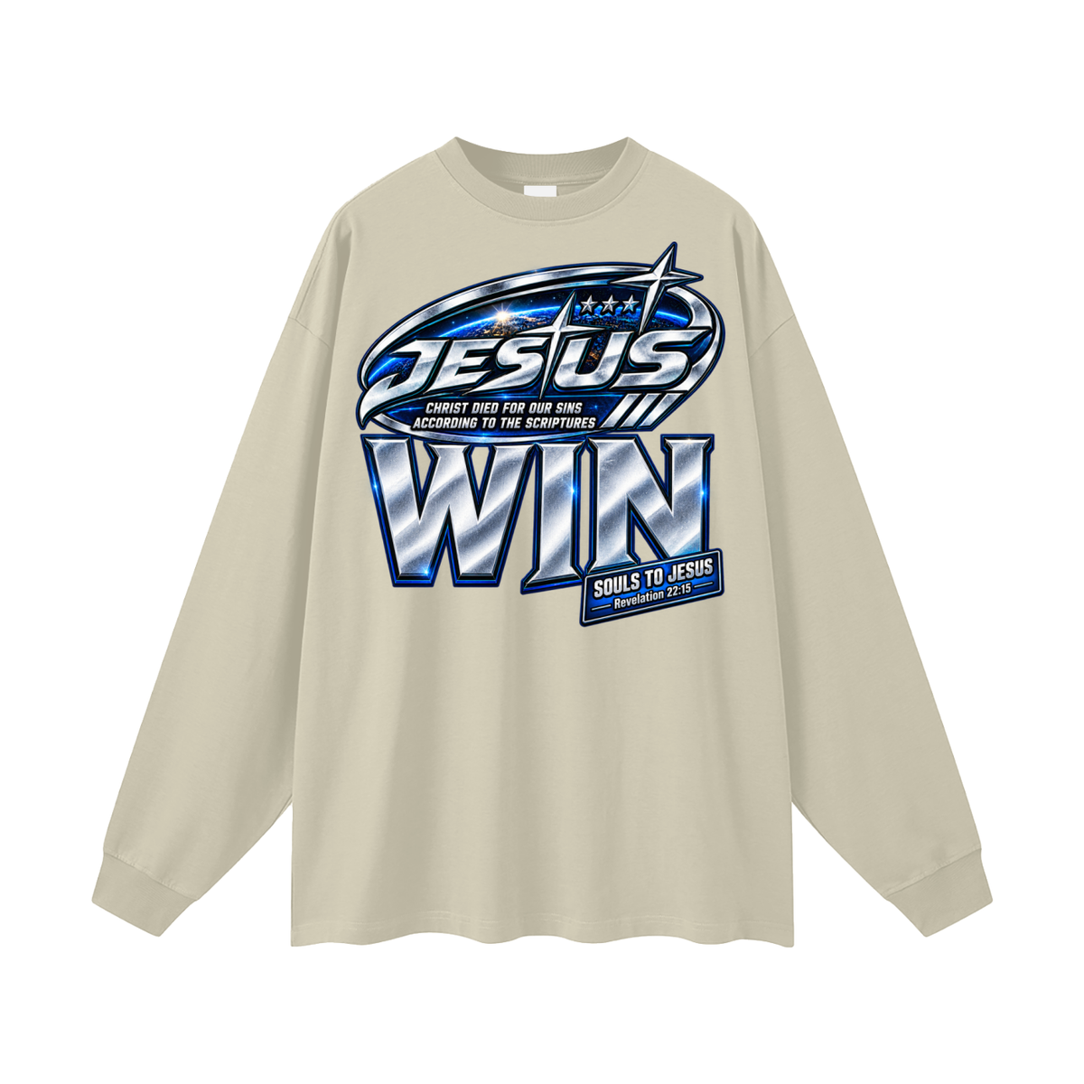 Jesus Christ died for out sins according to the scriptures Win souls to Jesus Long Sleeve T-Shirt