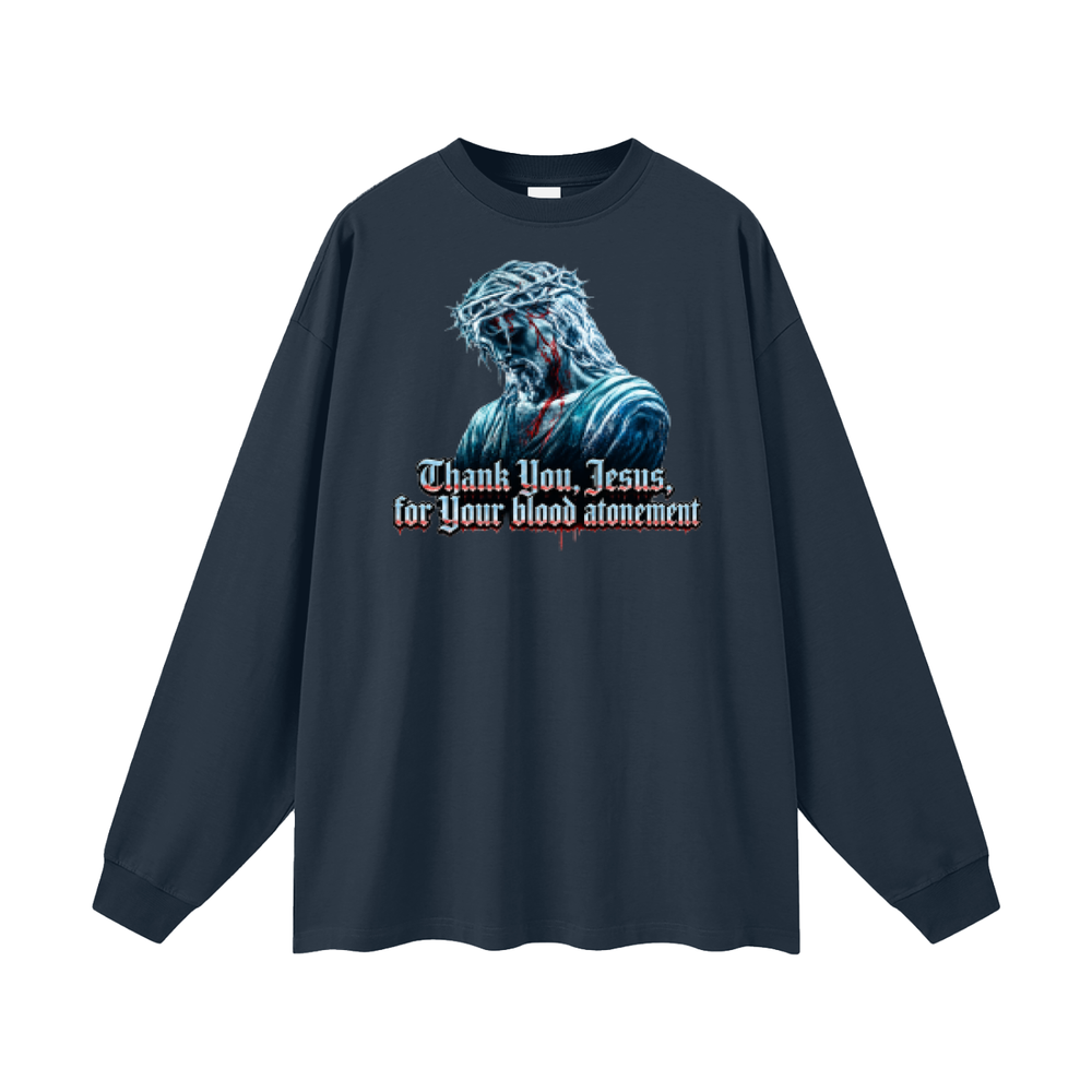 Thank you Jesus for your blood atonement Long Sleeve T-Shirt