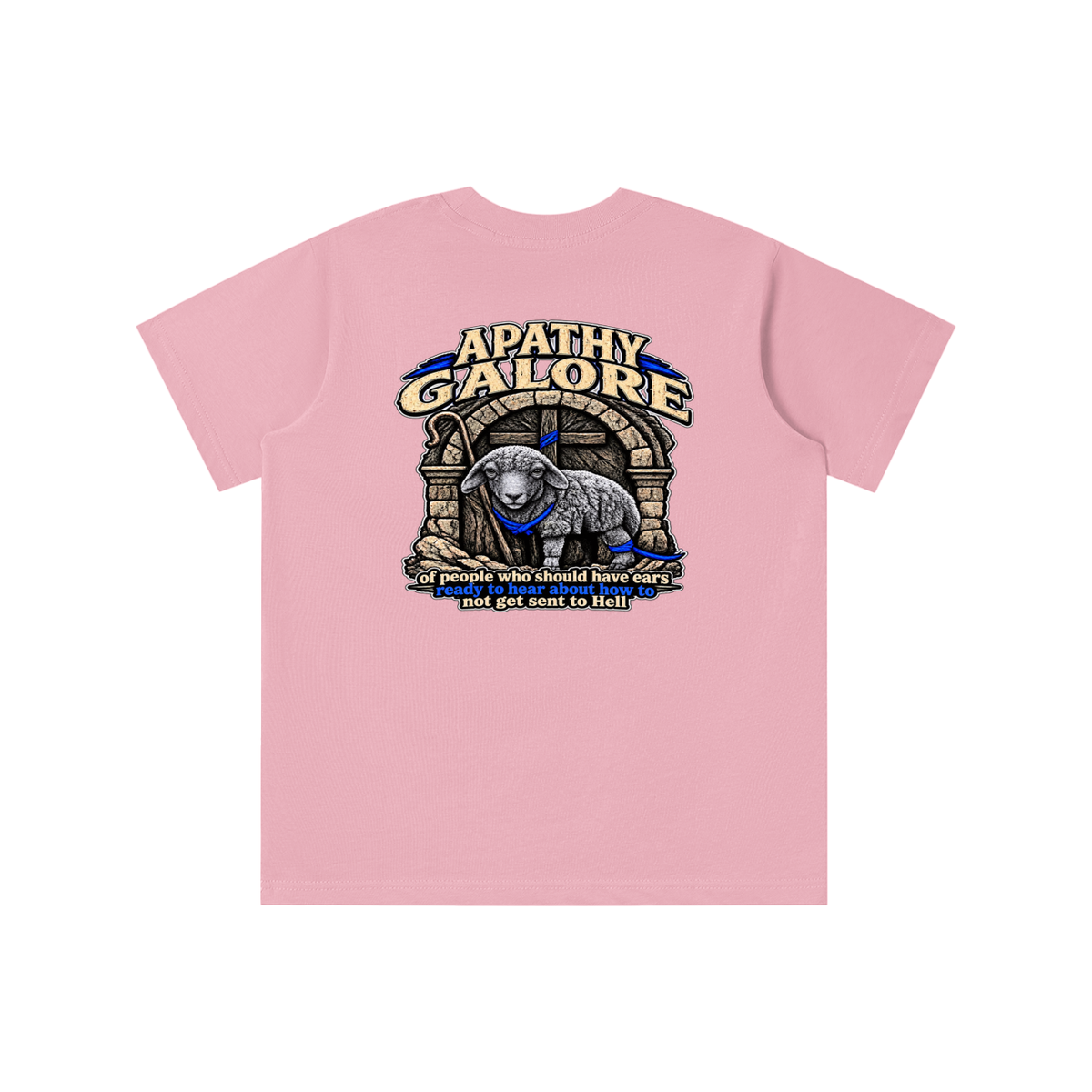 APATHY GALORE of people who should have ears ready to ears ready to hear about how to not get sent to Hell youth T-shirt