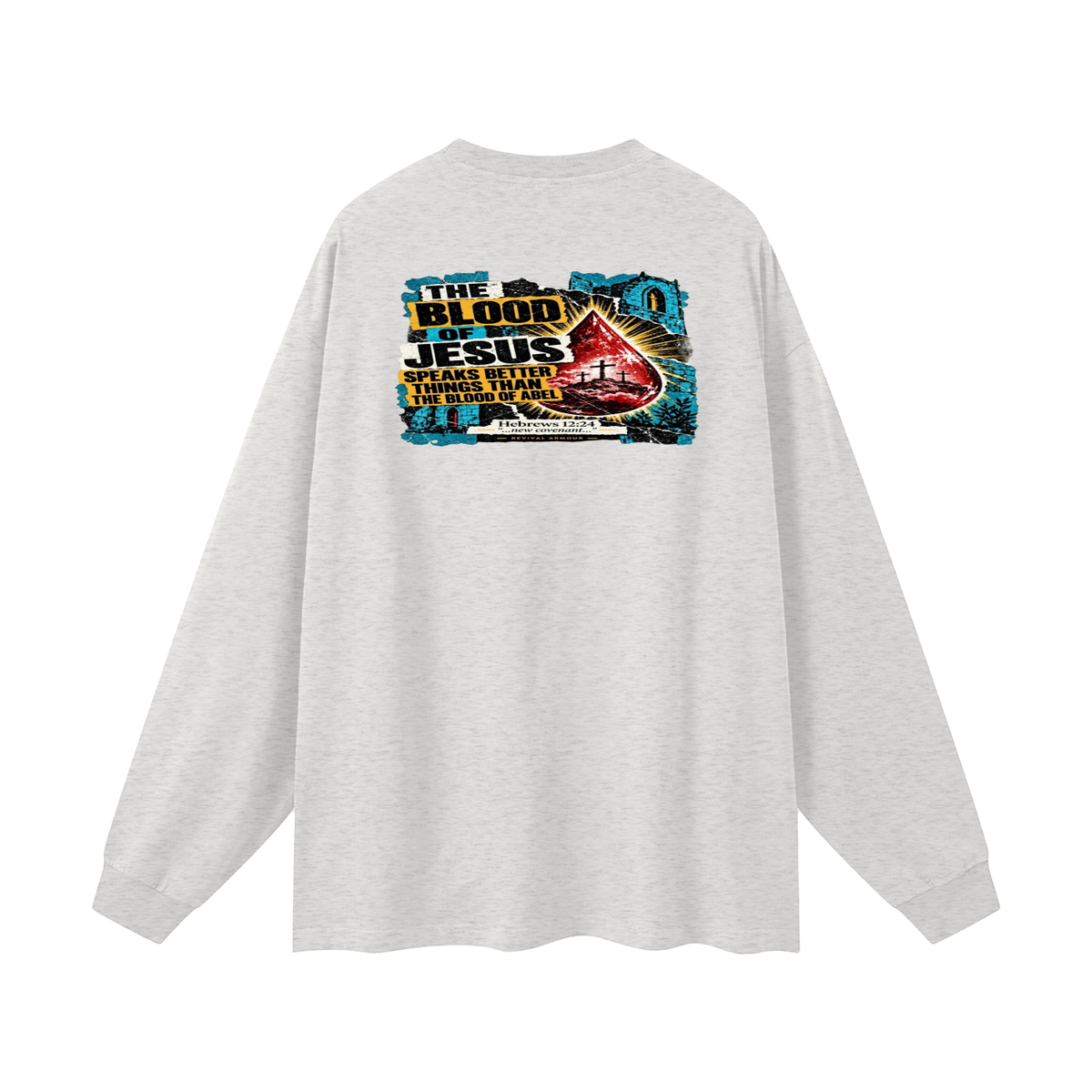 REVIVAL ARMOUR THE BLOOD OF JESUS SPEAKS BETTER THINGS THAN THE BLOOD OF ABEL Long Sleeve T-Shirt