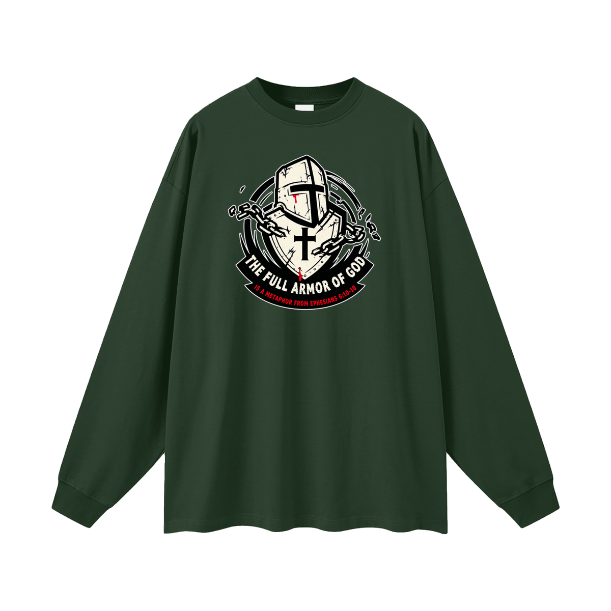 THE FULL ARMOR OF GOD IS A METAPHOR FROM EPHESIANS 6:10-18 Long Sleeve T-Shirt