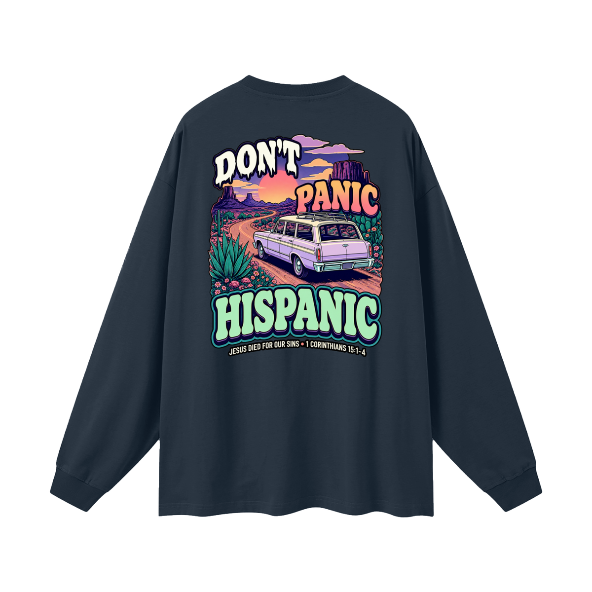 DON'T PANIC HISPANIC JESUS DIED FOR OUR SINS . 1 CORTHIANS 15:1-4 Long Sleeve T-Shirt