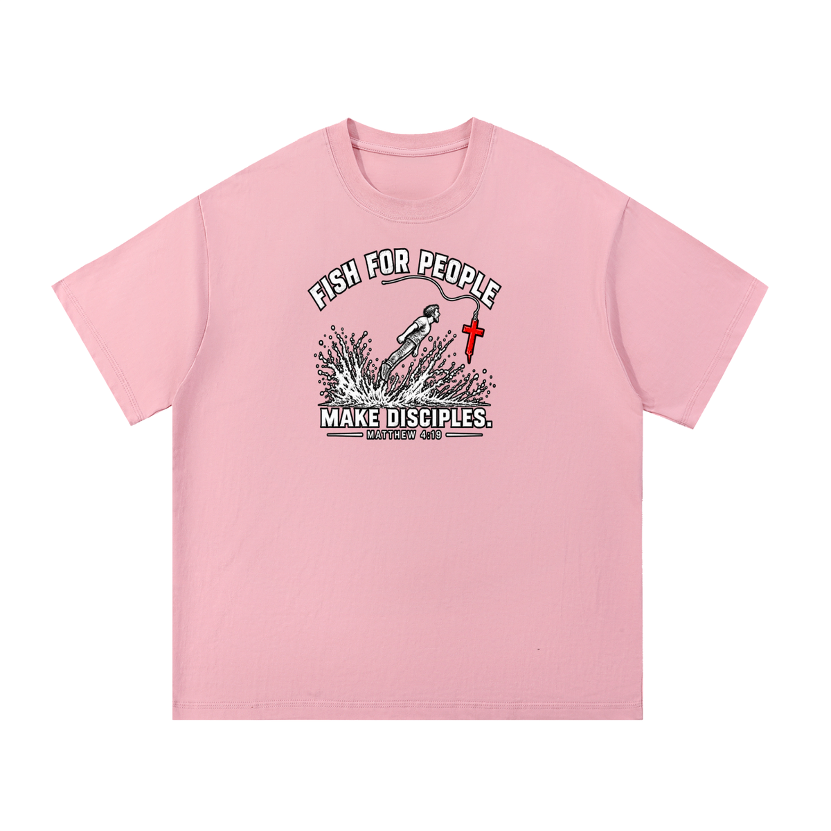 FISH FOR PEOPLE MAKE DISCIPLES. - MATTHEW 4:19 -  T-Shirt