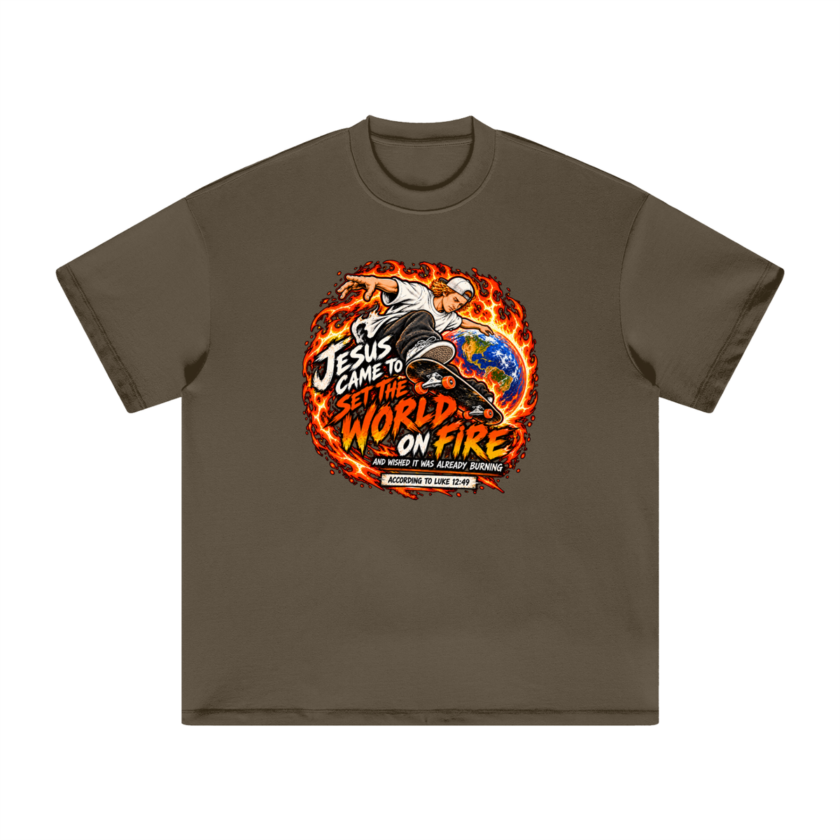 JESUS CAME TO SET THE WORLD ON FIRE AND WISHED IT WAS ALREADY BURNING ACCORDING TO LUKE 12:49 T-Shirt