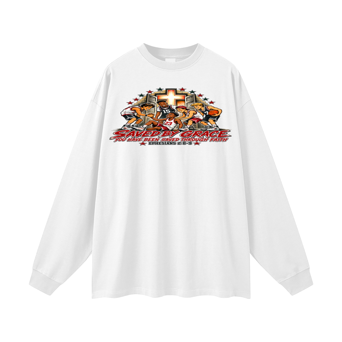 Saved By Grace You Been Saved Through Faith Long Sleeve T-Shirt