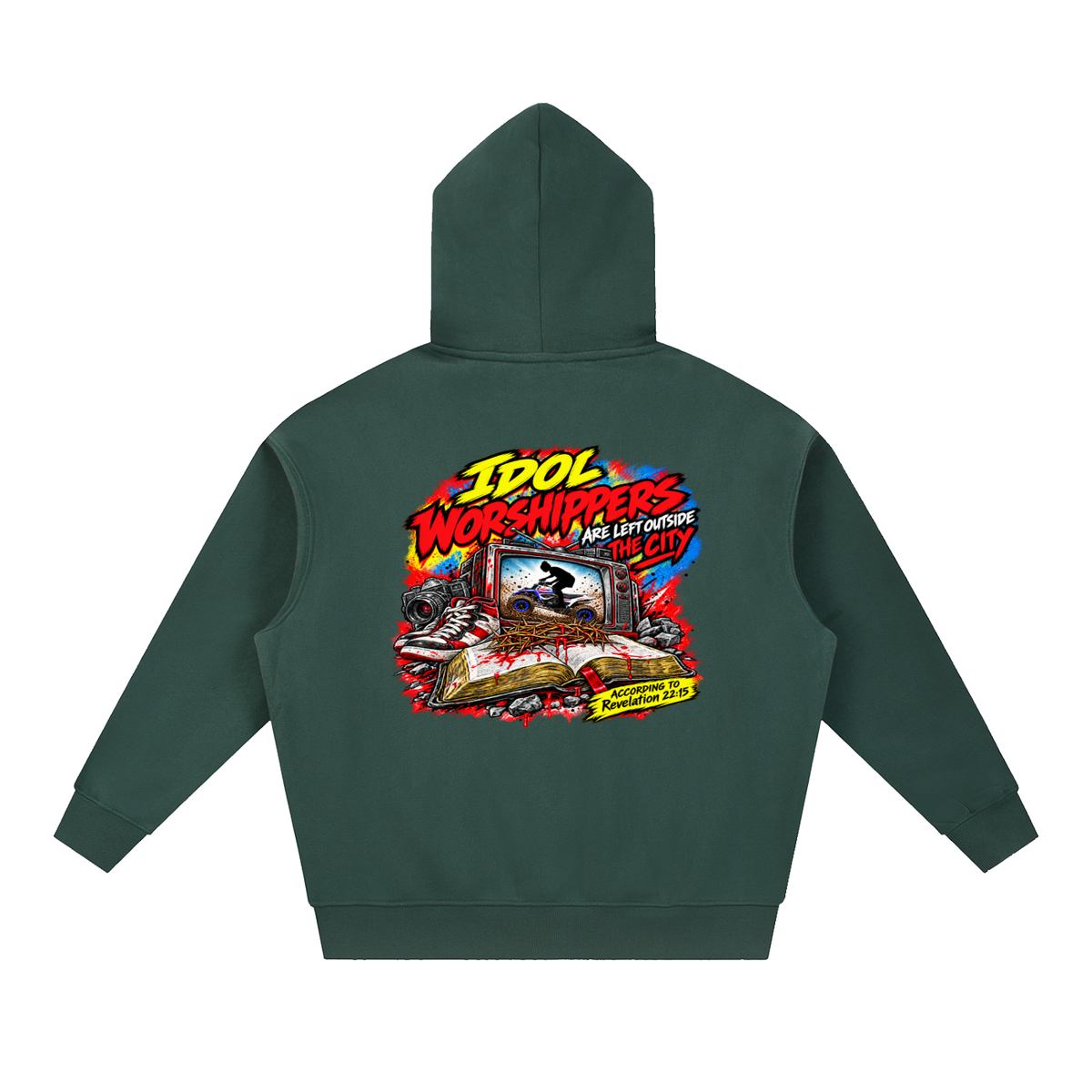 IDOL WORSHIPPERS ARE LEFT OUTSIDE THE CITY ACCORDING TO Revelation 22:15 Hoodie