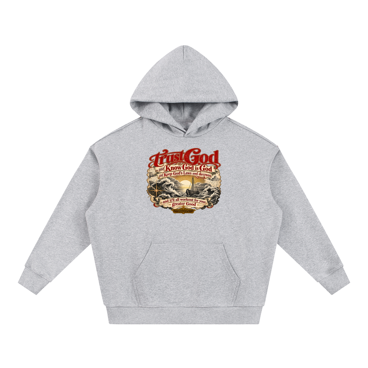 Trust God and Know God is God and Keep God's Laws and decrees and it'll all workout for your greater Good ACCORDING TO JOHN 14:15 & ROMANS 8:28 Hoodie