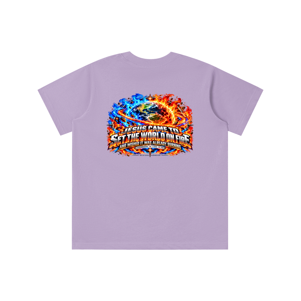 JESUS CAME TO SET THE WORLD ON FIRE AND WISHED IT WAS ALREADY BURNING ACCORDING TO LUKE 12:49 REVIVAL ARMOUR youth T-shirt