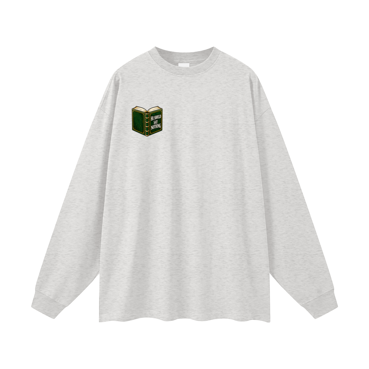 HE SHOULD SAY NOTHING Long Sleeve T-Shirt