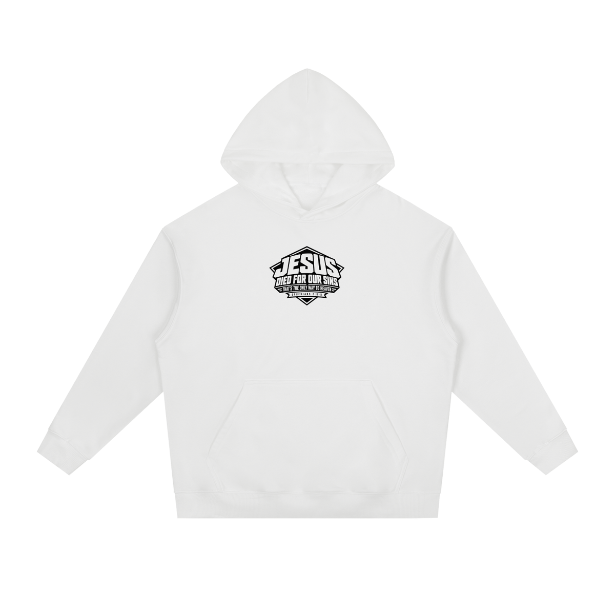 JESUS DIED FOR OUR SINS THAT'S THE ONLY WAY TO HEAVEN (EPHESIANS 2:8-9) Hoodie