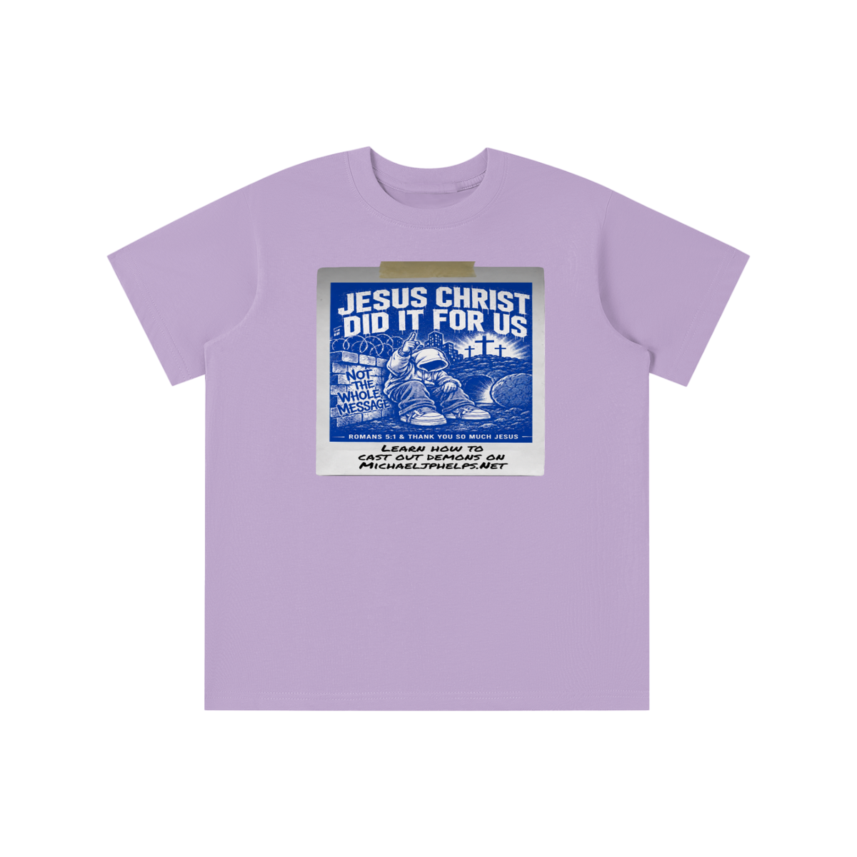 JESUS CHRIST DID IT FOR US NOT THE WHOLE MESSAGE youth T-shirt