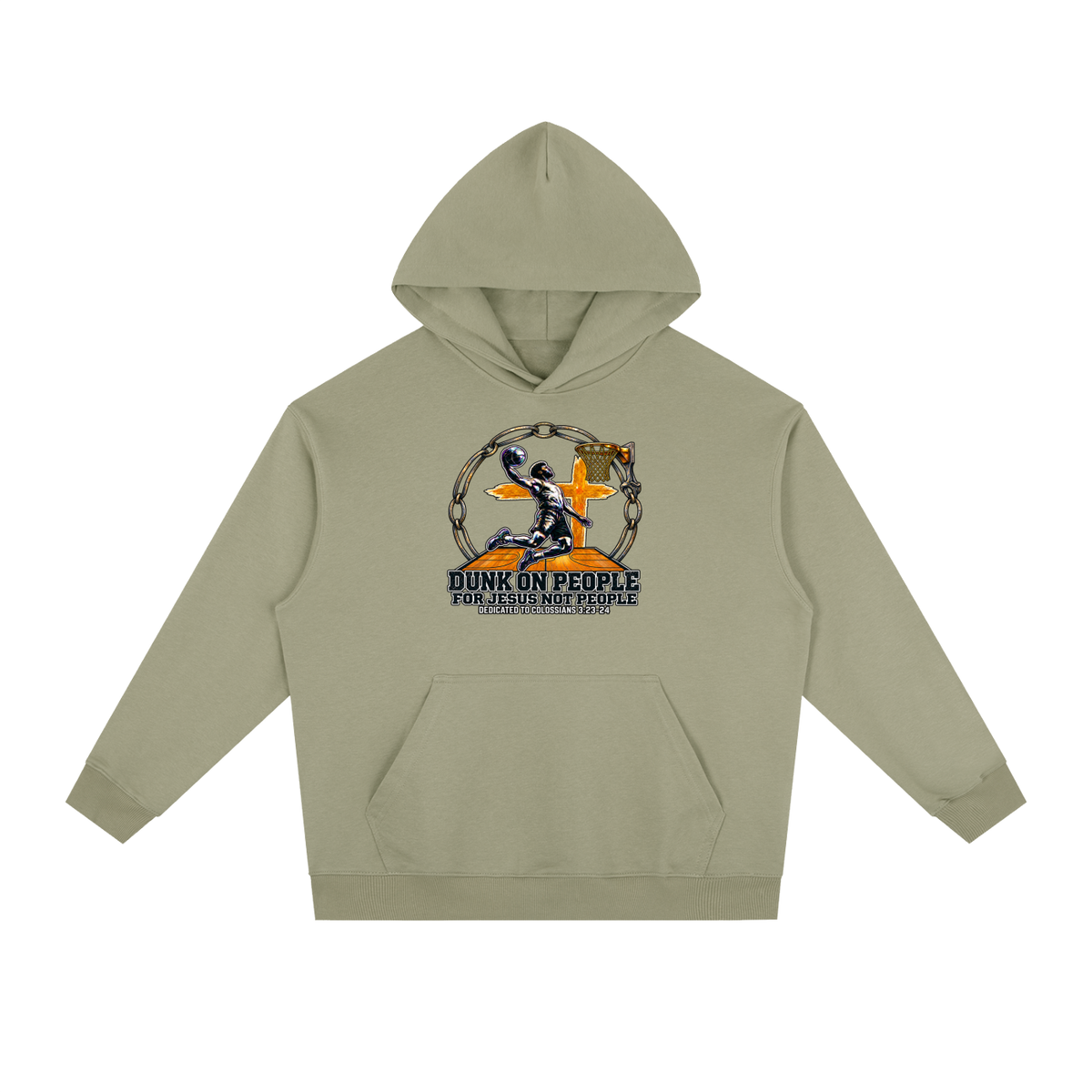 DUNK ON PEOPLE FOR JESUS NOT PEOPLE DEDICATED TO COLOSSIANS 3:23-24 Hoodie