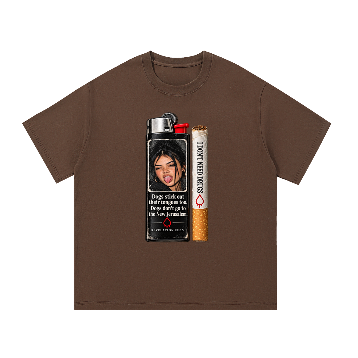 DOGS STICK OUT THEIR TONGUES TOO. DOGS DON'T GO TO THE NEW JERUSALEM REVELATION 22:15 I DON'T NEED DRUGS T-Shirt
