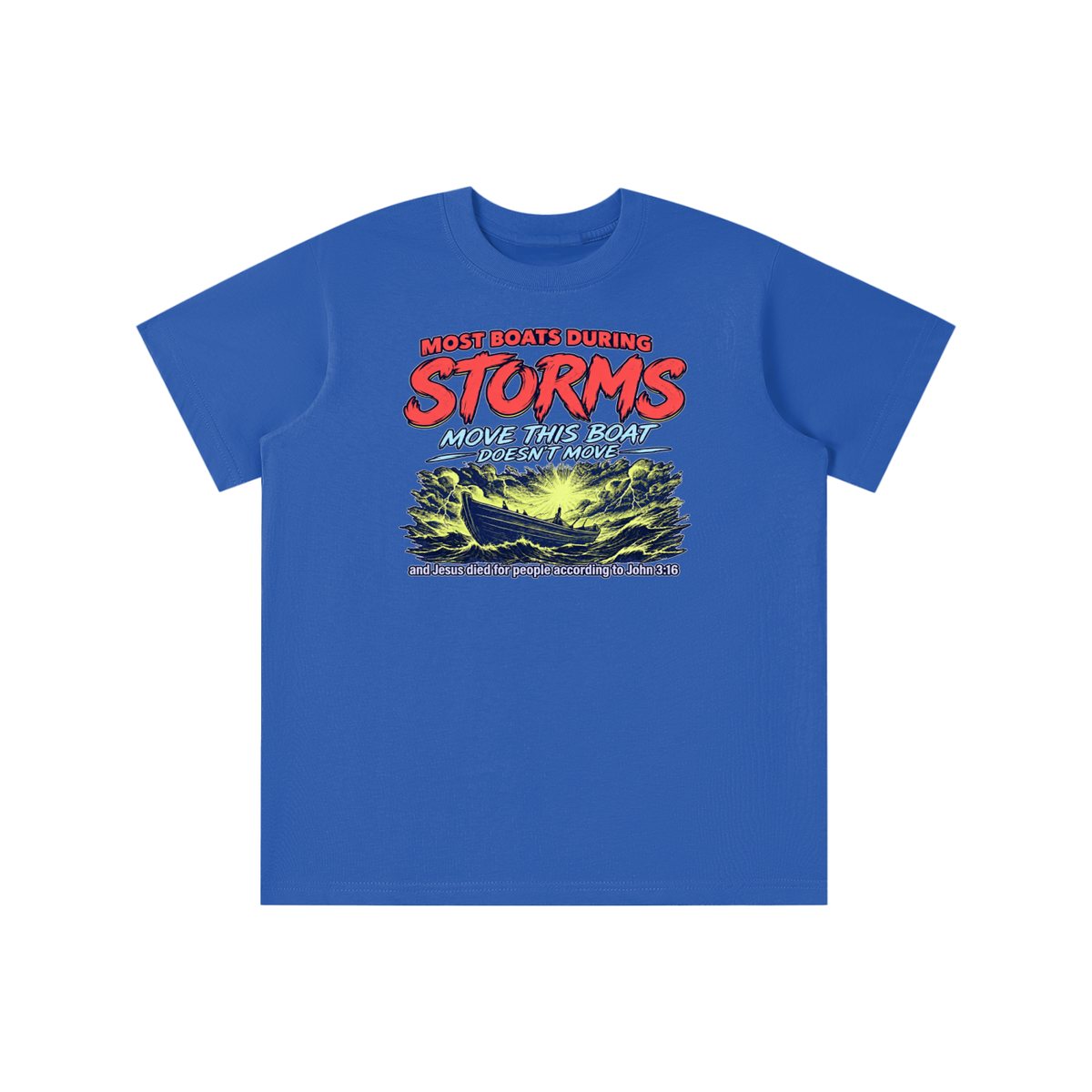 MOST BOATS DURING STORMS MOVE THIS BOAT DOESN'T MOVE and Jesus died for our people according to John 3:16 youth T-shirt