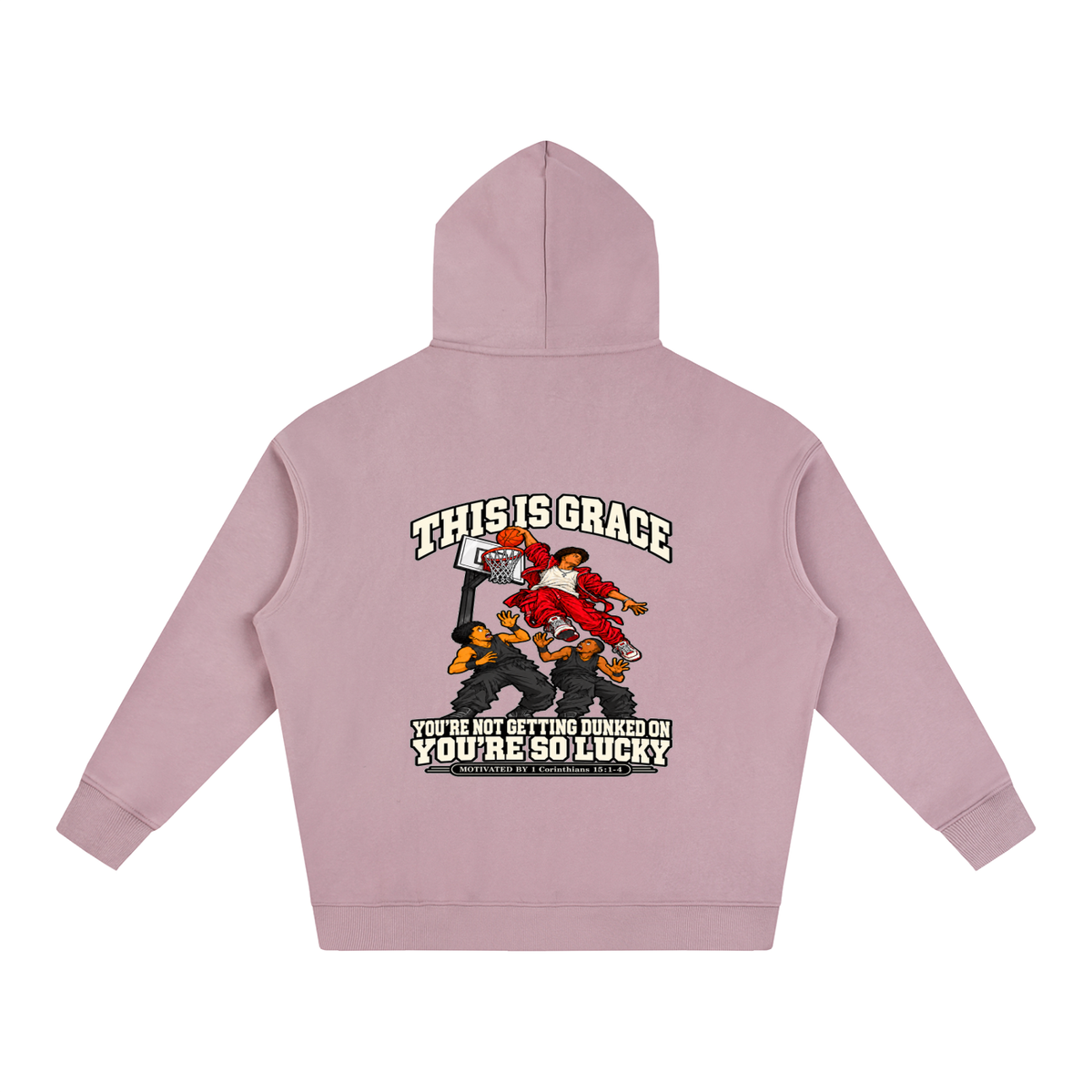 THIS IS GRACE YOU'RE NOT GETTING DUNKED ON YOU'RE SO LUCKY MOTIVATED BY 1 Corinthians 15:1-4 Hoodie