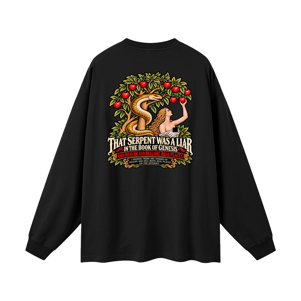 REVIVAL ARMOUR THAT SERENT WAS A LIAR IN THE BOOK OF GENESIS AND HEAVEN AND HELL ARE REAL PLACES I PROMISE THESE ARE STORIES OF HEAVEN AND HELL BEING REAL PLACES ON THE INTERNET Long Sleeve T-Shirt