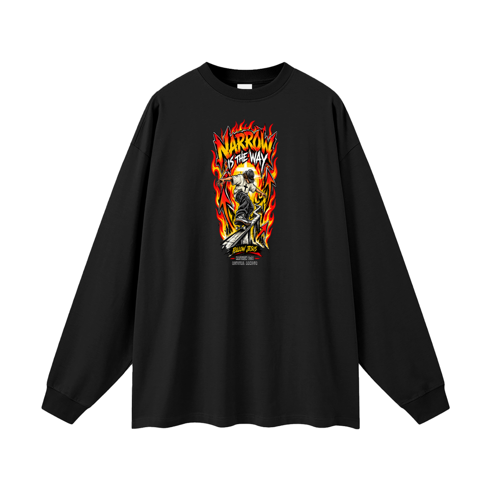 NARROW IS THE WAY Long Sleeve T-Shirt