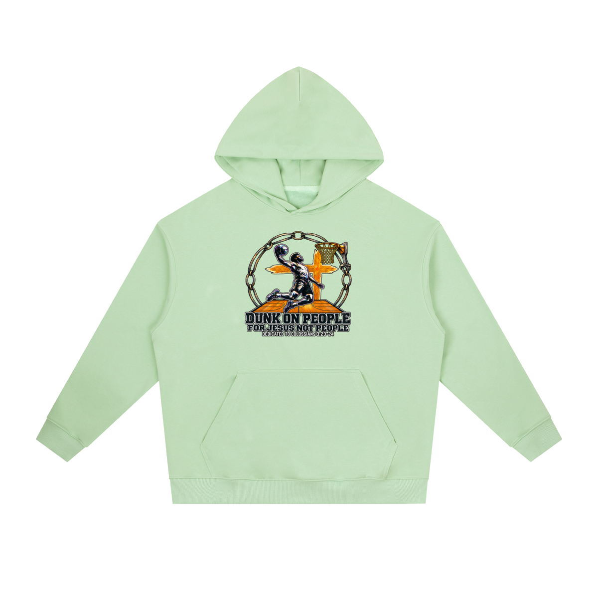 DUNK ON PEOPLE FOR JESUS NOT PEOPLE DEDICATED TO COLOSSIANS 3:23-24 Hoodie