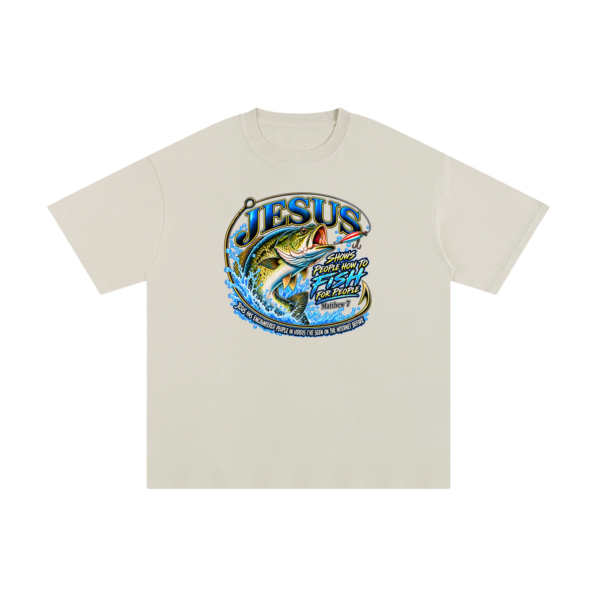 JESUS SHOWS PEOPLE HOW TO FISH FOR PEOPLE _ Matthew 7 T-Shirt
