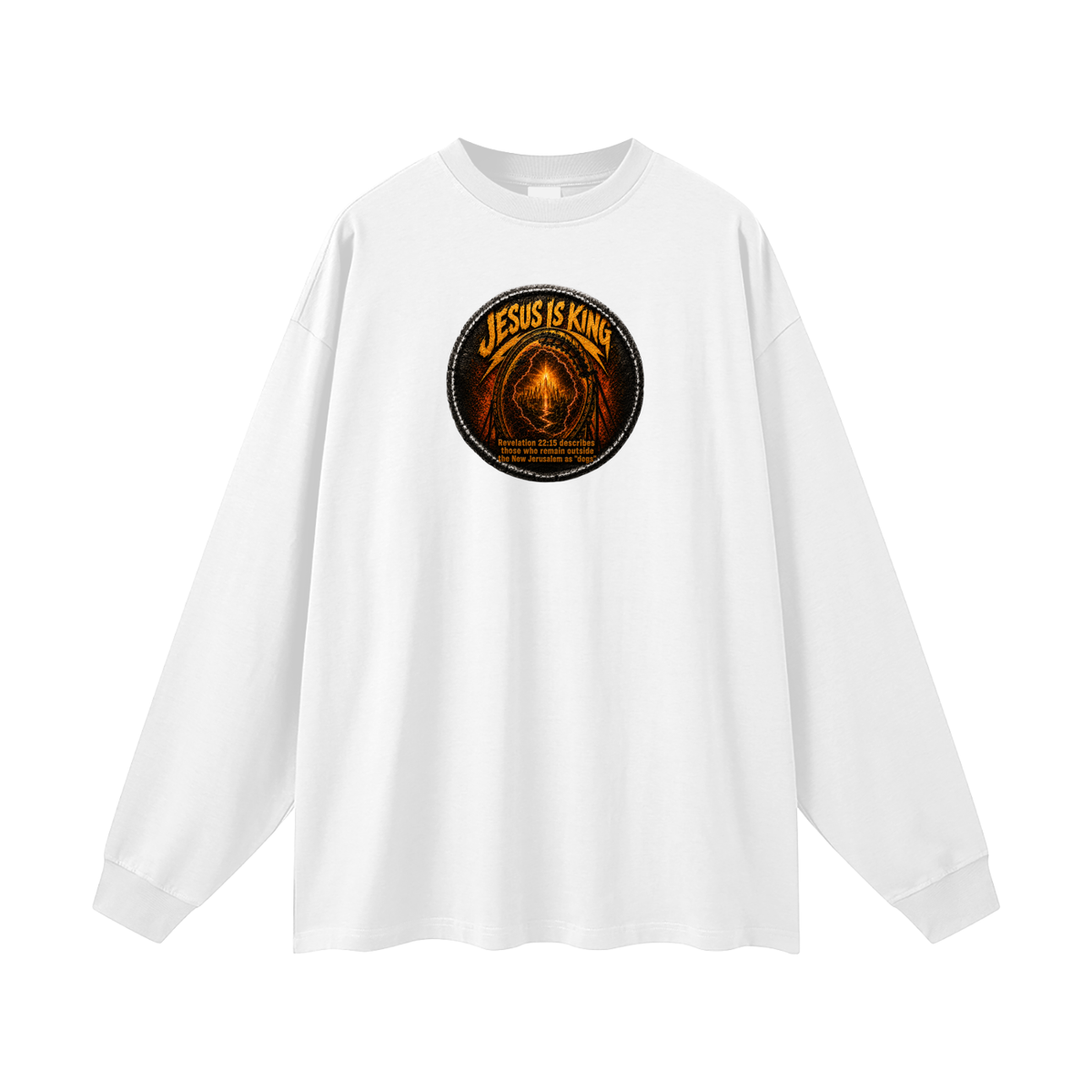 Jesus is king Revelation 22:15 describes those who remain outside the new Jerusalem as "dogs" Long Sleeve T-Shirt