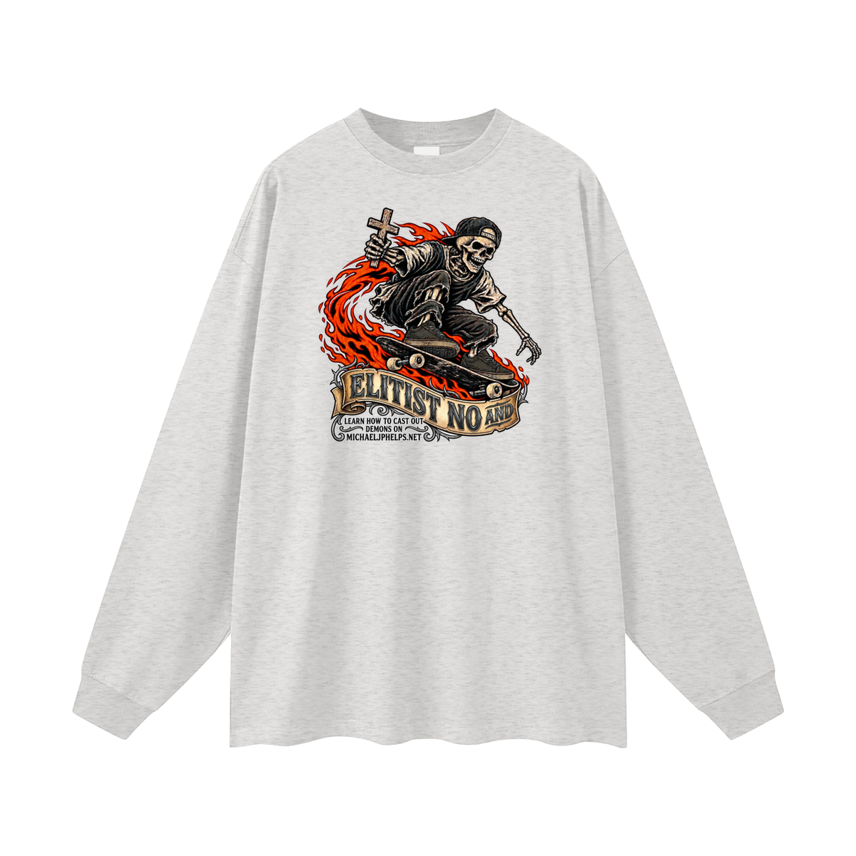 ELITIST NO AND LEARN HOW TO CAST OUT DMONS ON MICHAELJPHELPS.NET Long Sleeve T-Shirt