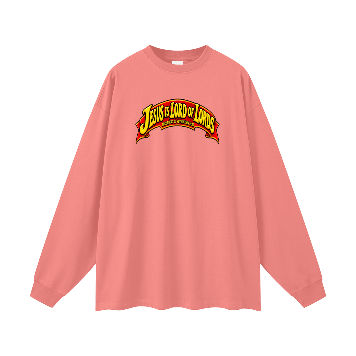 JESUS IS LORD OF LORDS ACCORDING TO REVELATION 19:16 Long Sleeve T-Shirt