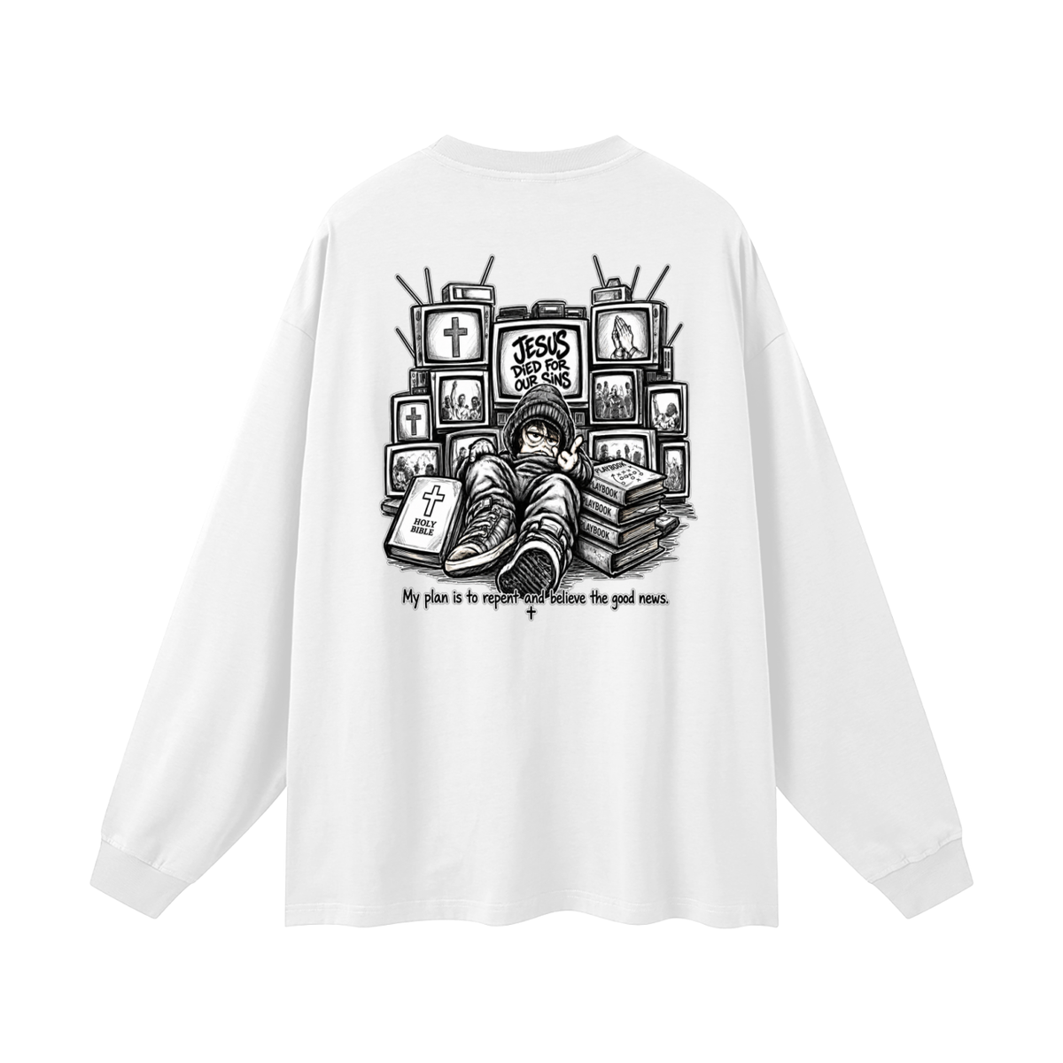 JESUS DIED FOR OUR SINS MY PLAN IS TO REPENT AND BELIEVE THE GOOD NEWS. Long Sleeve T-Shirt