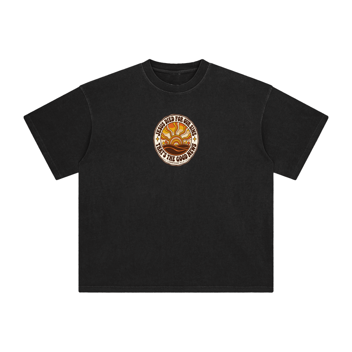 JESUS DIED FOR OUR SINS THAT'S THE GOOD NEWS 1 CORTHIANS 15:1-4 T-Shirt
