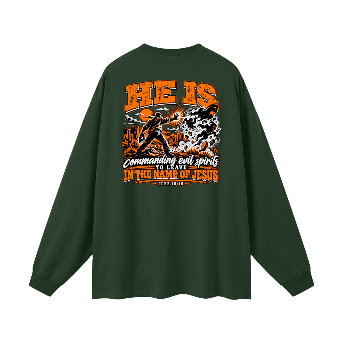 THE WEAPONS OF OUR WARFARE ARE NOT CARNAL HE IS COMMANDING EVIL SPIRITS TO LEAVE IN THE NAME OF JESUS - LUKE 10:19 - Long Sleeve T-Shirt