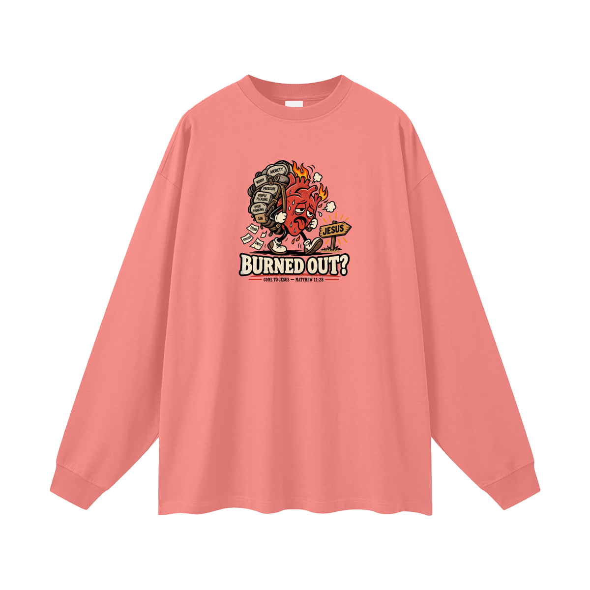 BURNED OUT? COME TO JESUS - MATTHEW 11:28 Long Sleeve T-Shirt