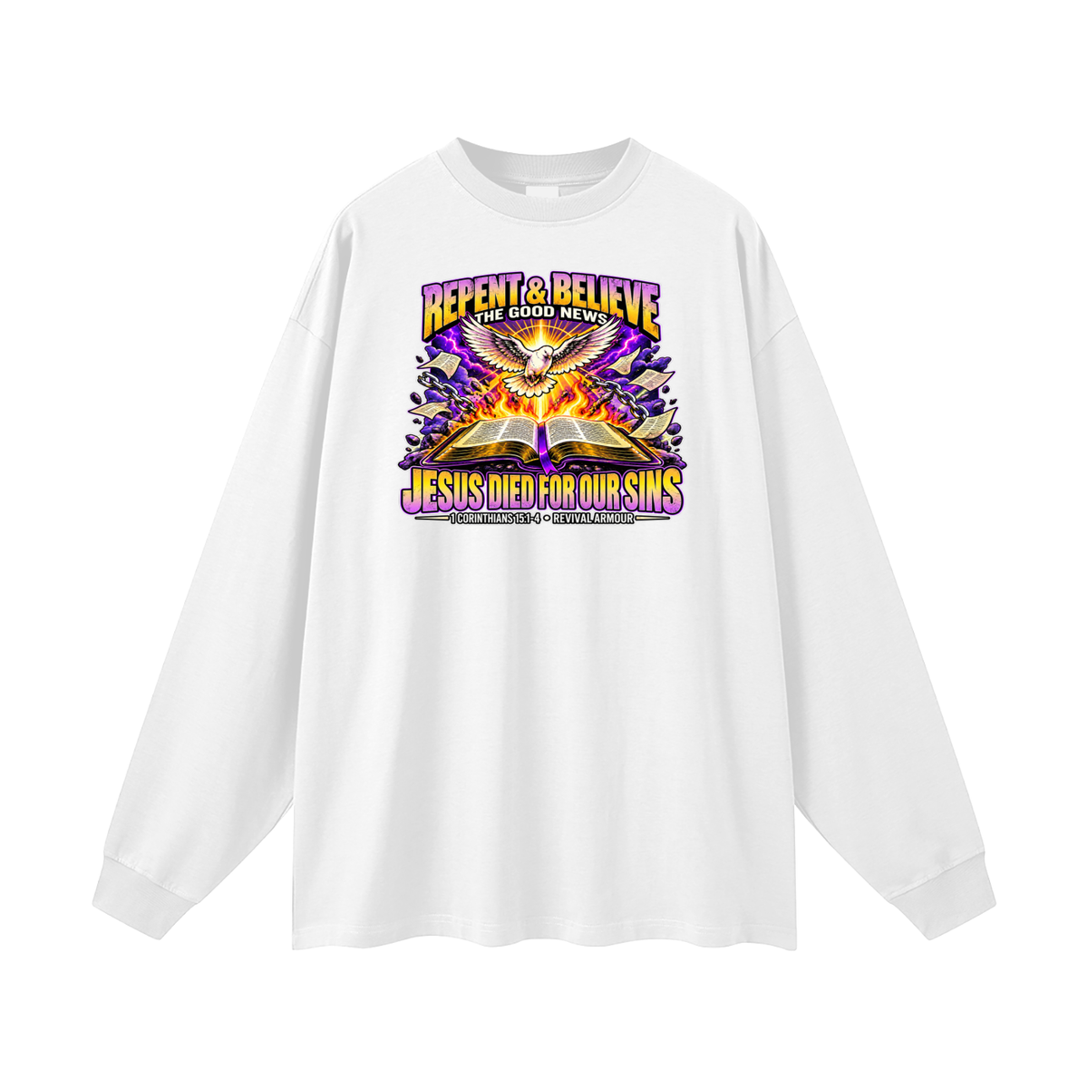 REPENT & BELIEVE THE GOOD NEWS JESUS DIED FOR OUR SINS Long Sleeve T-Shirt