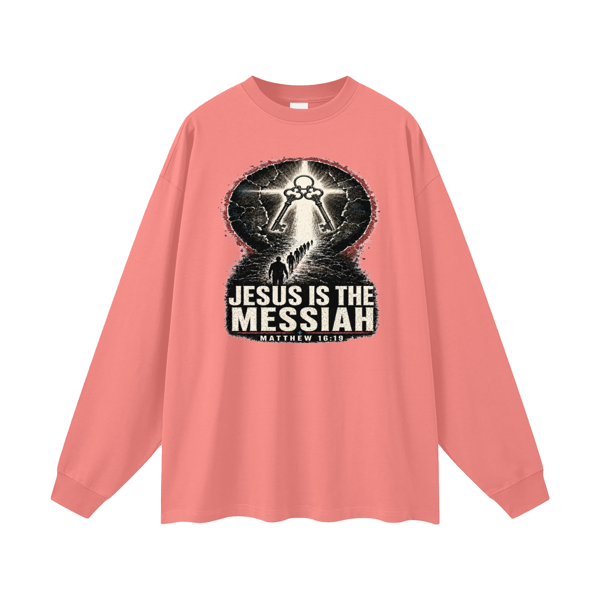 JESUS IS THE MESSIAH + MATTHEW 16:19 Long Sleeve T-Shirt